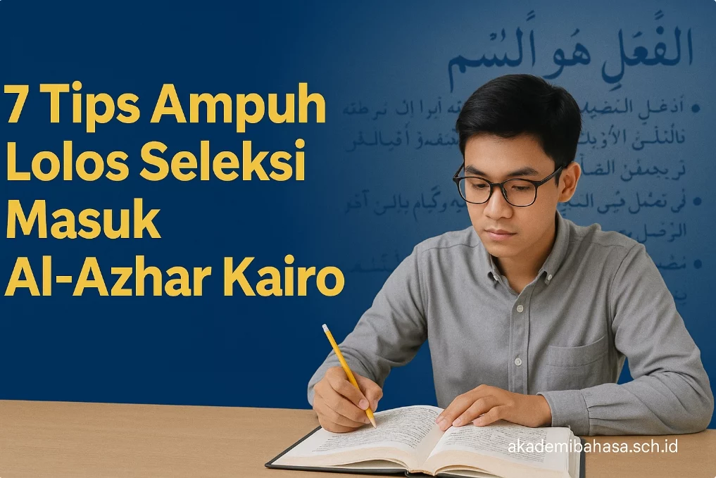 7 tips lolos seleksi masuk al azhar kairo – Akademi Bahasa Asing 7 Tips Lolos Seleksi Masuk Al Azhar Kairo