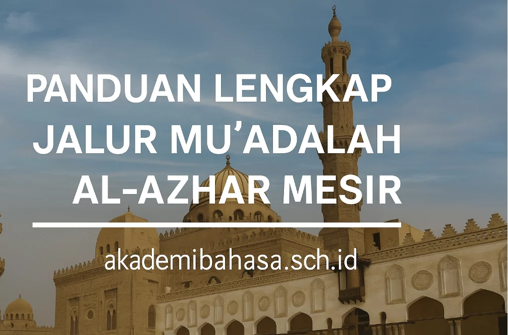 panduan lengkap jalur muadalah al azhar mesir – Akademi Bahasa Asing Panduan Lengkap Jalur Muadalah Al Azhar Mesir