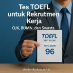 Tes TOEFL untuk Rekrutmen Kerja OJK, BUMN, dan Swasta Akademi Bahasa Tes Toefl Untuk Rekrutmen Kerja Ojk Bumn Dan Swasta
