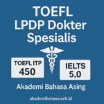 TOEFL LPDP Dokter Spesialis "Syarat, Skor Minimal, dan Solusi Tes Resmi" Akademi Bahasa Toefl Lpdp Dokter Spesialis Akademi Bahasa Asing