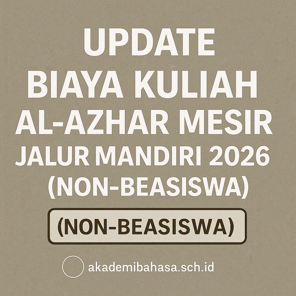 Update Biaya Kuliah Al-Azhar Mesir Jalur Mandiri 2026 (Non-Beasiswa) Akademi Bahasa Update Biaya Kuliah Al Azhar Mesir Jalur Mandiri 2026 Non Beasiswa