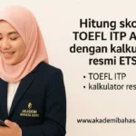 Kalkulator Nilai Toefl Itp Resmi Ets Panduan Menghitung Skor Tes Bahasa Inggris Akademik