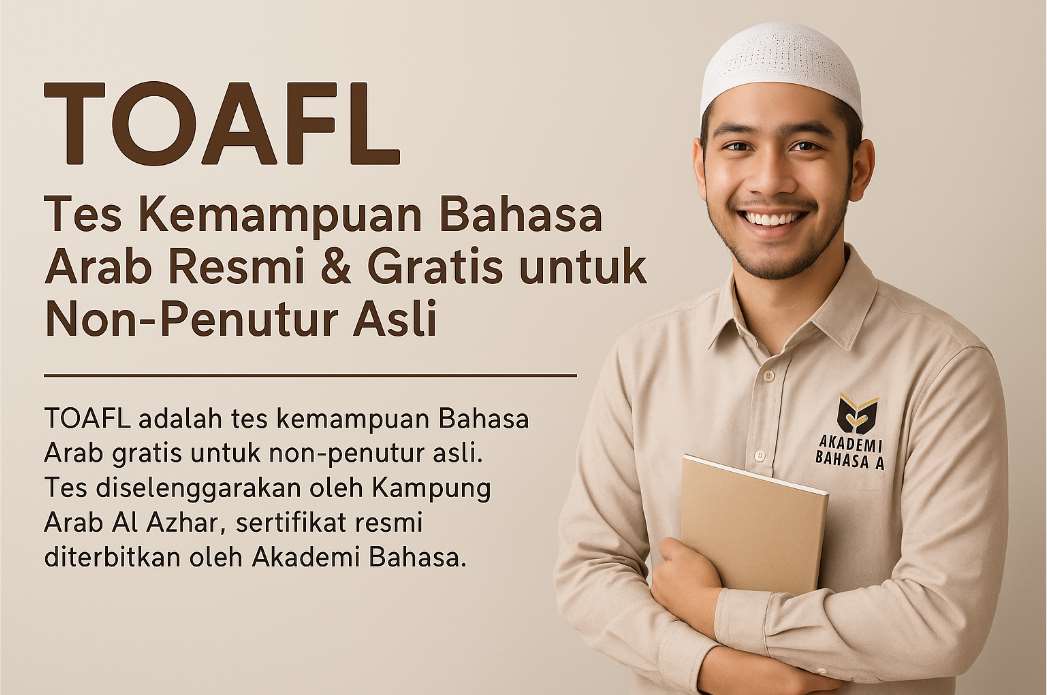 TOAFL – Tes Kemampuan Bahasa Arab Resmi Akademi Bahasa TOAFL – Tes Kemampuan Bahasa Arab Resmi & Gratis untuk Non Penutur Asli