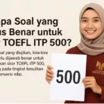 TOEFL ITP 500 Harus Benar Berapa Ini Panduan Skor Per Bagian