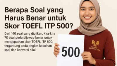 TOEFL ITP 500 Harus Benar Berapa? Akademi Bahasa TOEFL ITP 500 Harus Benar Berapa Ini Panduan Skor Per Bagian