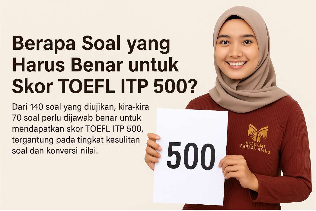 TOEFL ITP 500 Harus Benar Berapa? Akademi Bahasa TOEFL ITP 500 Harus Benar Berapa Ini Panduan Skor Per Bagian
