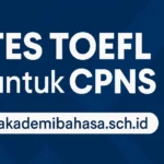 Panduan Lengkap Persiapan Pendaftaran Tes Toefl Untuk Cpns