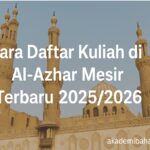 Cara Daftar Kuliah Di Al Azhar Mesir Kairo Terbaru 2025 2026