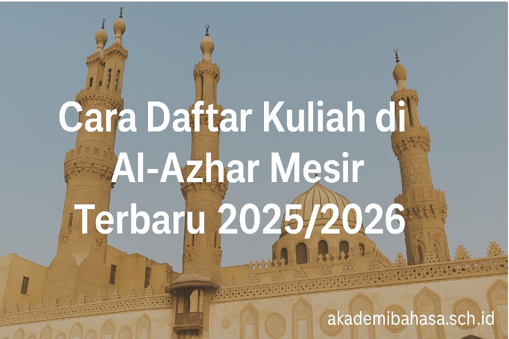 Cara Daftar Kuliah Di Al Azhar Mesir Kairo Terbaru 2025 2026