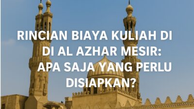 Estimasi Biaya Kuliah Di Universitas Al Azhar Mesir