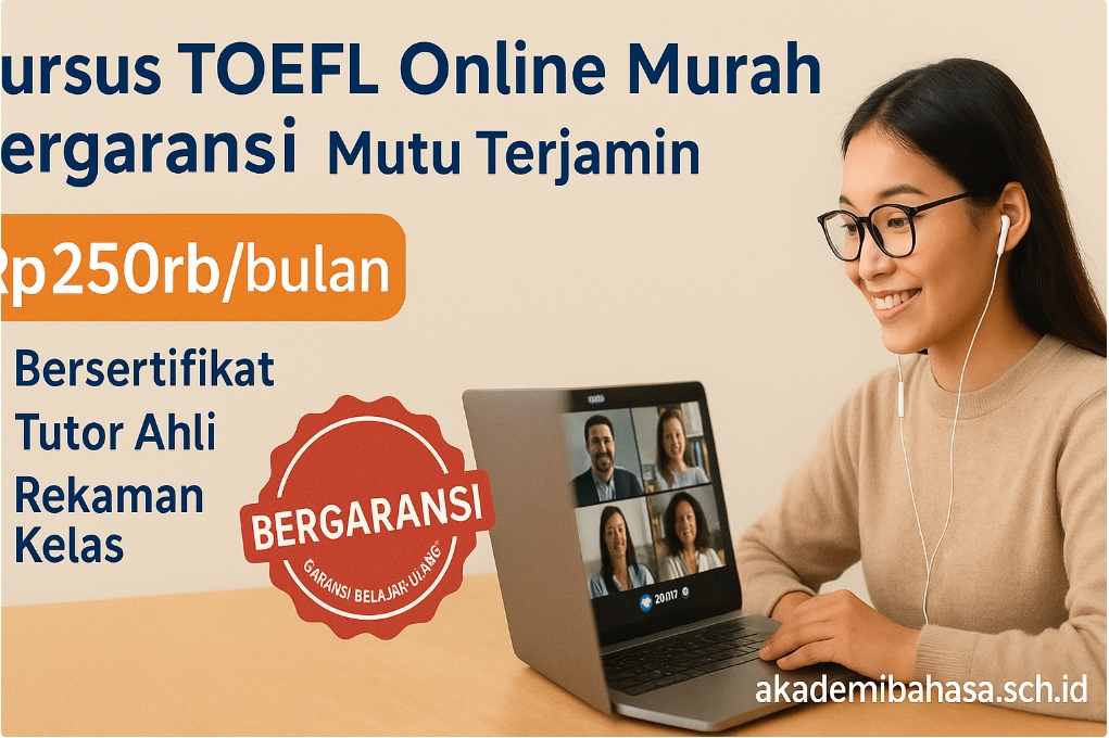 Kursus Kelas Toefl Online Murah Bergaransi Dengan Mutu Terjamin Dari Akademi Bahasa Asing