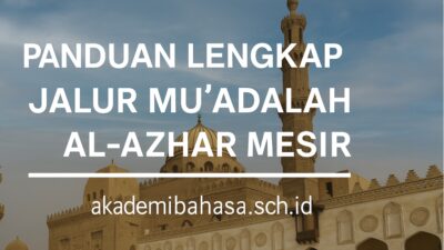 Panduan Lengkap Jalur Muadalah Al Azhar Mesir