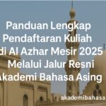 Panduan Lengkap Pendaftaran Kuliah Di Al Azhar Mesir 2025 Melalui Jalur Resmi Akademi Bahasa Asing