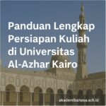 Panduan Lengkap Persiapan Kuliah Di Universitas Al Azhar Kairo